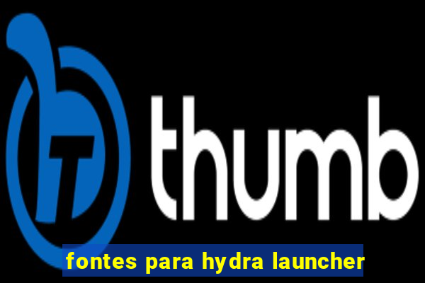 fontes para hydra launcher